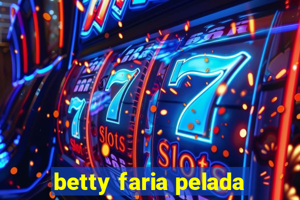 betty faria pelada